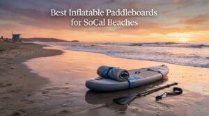 Best Inflatable Paddleboards for SoCal Beaches