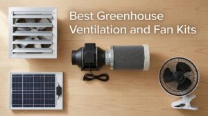 Best Greenhouse Ventilation and Fan Kits