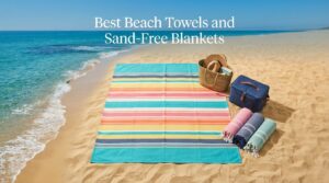 Best Beach Towels and Sand-Free Blankets