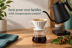 best pour over kettles with temperature control