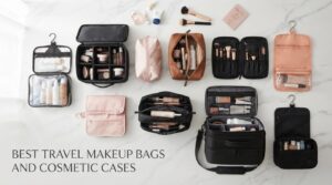 Best Travel Makeup Bags and Cosmetic Cases