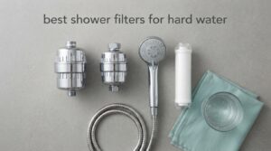 best shower filters for hard water